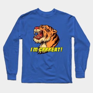 I'm GRRREAT! Long Sleeve T-Shirt